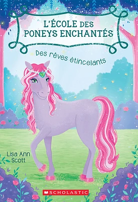 L'école des poneys enchantés T.4 : Des rêves étincelants