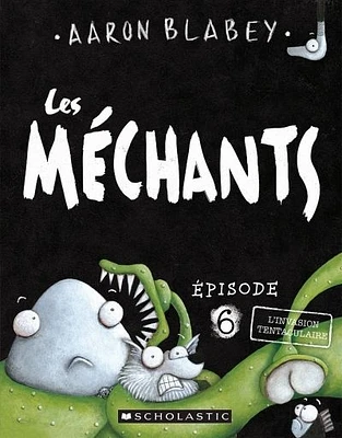 Les méchants T.6 : L'invasion tentaculaire