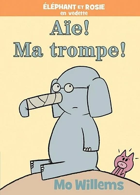 Éléphant et Rosie. Aie! Ma trompe!