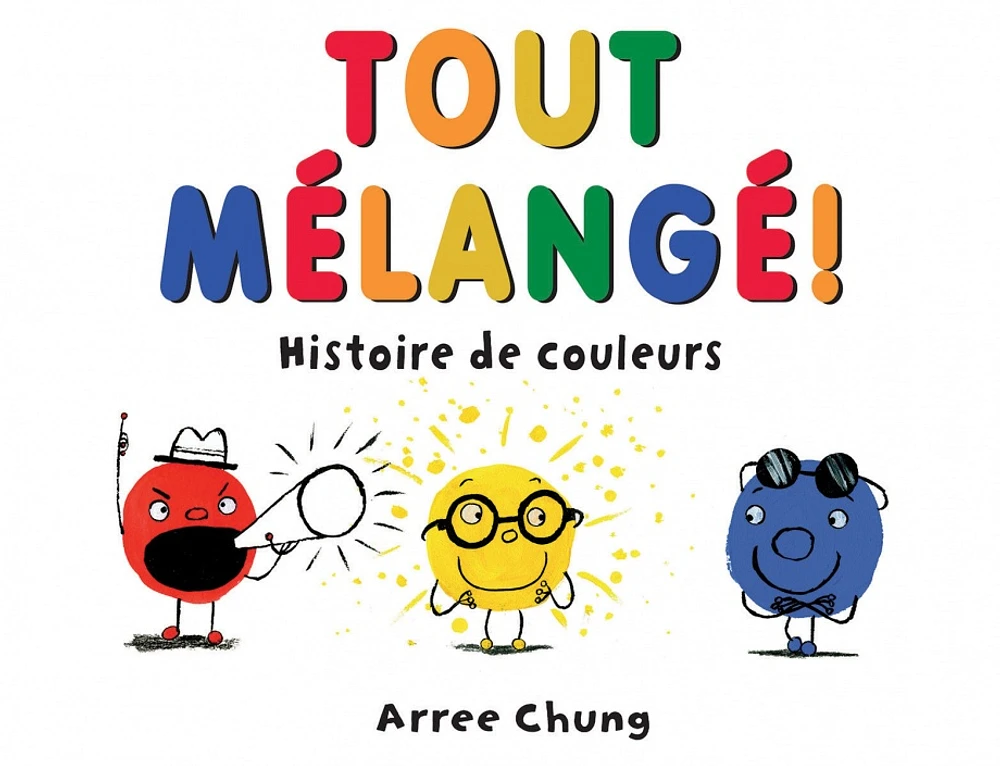 Tout mélangé!: histoire de couleurs