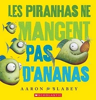 Les piranhas ne mangent pas d'ananas