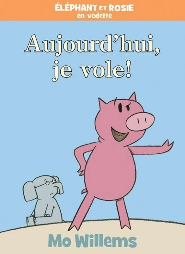 Éléphant et Rosie en vedette. Aujourd'ui, je vole!