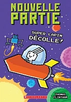 Nouvelle partie T.5 : Super Lapin décolle!