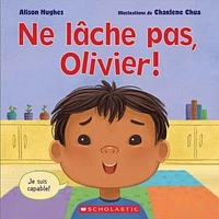 Ne lâche pas, Olivier!