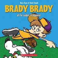 Brady Brady : Brady Brady et le super frappeur