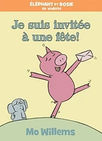 Éléphant et Rosie. Je suis invitée à une fête!