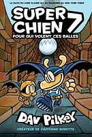 Super Chien T.7 : Pour qui volent ces balles