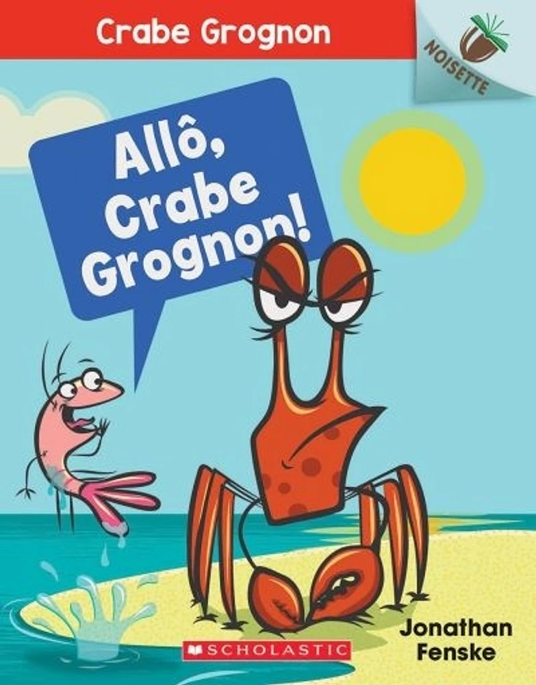 Crabe Grognon T.1 : Allô, Crabe Grognon!