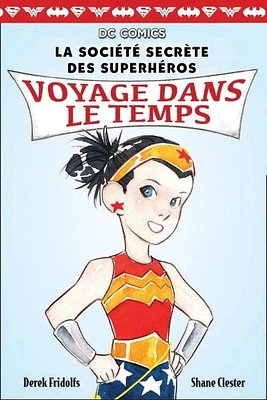 La société secrète des superhéros T.5 : Voyage dans le temps