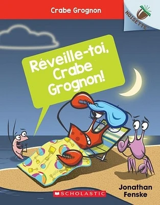 Crabe Grognon T.3 : Réveille-toi, Crabe Grognon!