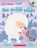 Licorne et Yeti T.3 : Une amitié solide