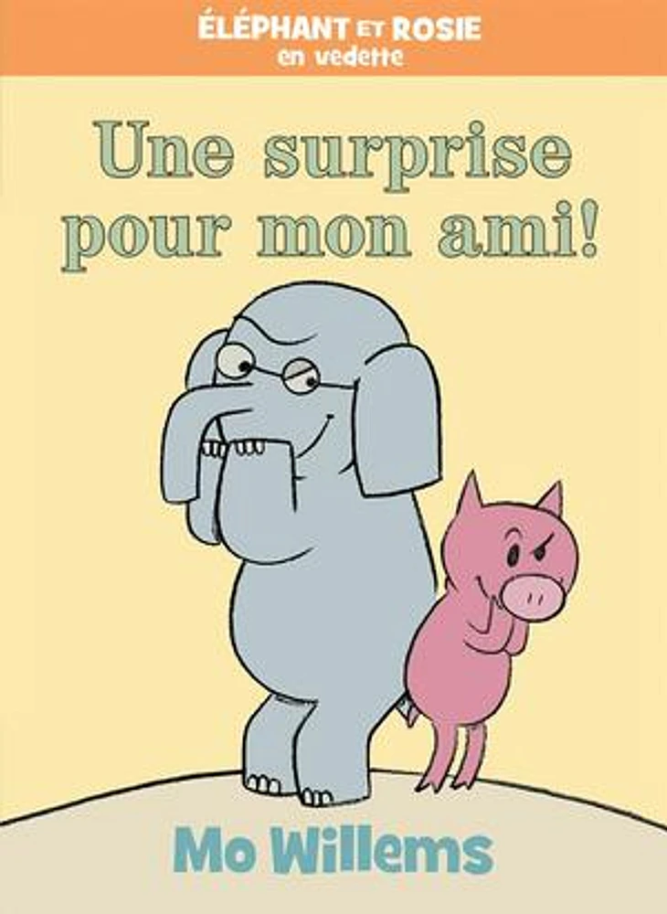 Éléphant et Rosie. Une surprise pour mon ami