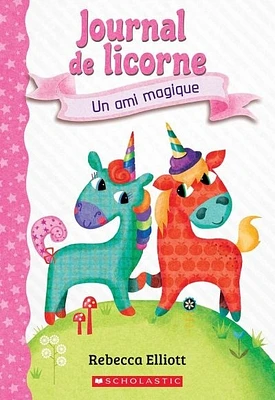 Journal de licorne T.1 : Un ami magique