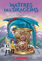 Maîtres des dragons T.15 : Le futur du dragon du Temps