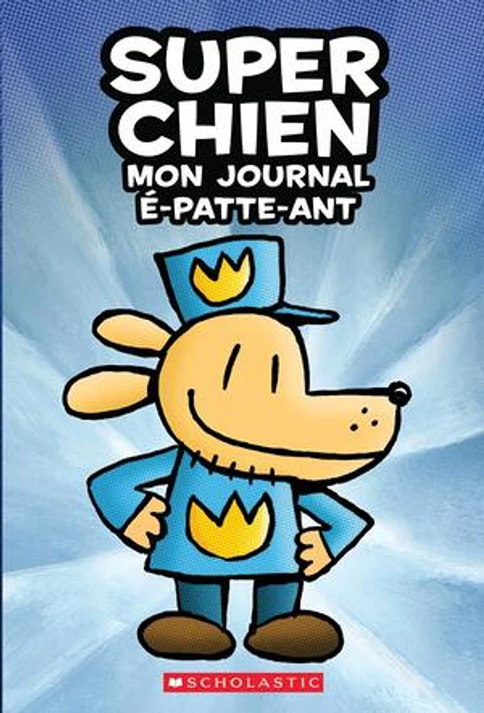 Super Chien. Mon journal é-patte-ant