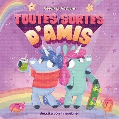 Kévin la licorne. Toutes sortes d'amis