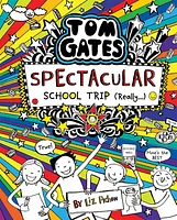 Spectacular School Trip (Really…) (Tom Gates #17)