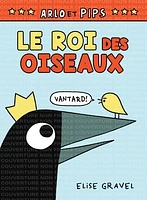 Arlo et Pips : Le roi des oiseaux