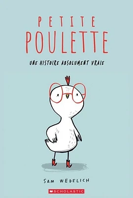 Petite Poulette : Une histoire absolument vraie