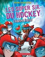 Les super six du hockey T.6 : L'équipe étoile