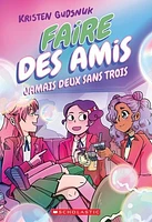 Faire des amis T.3: Jamais deux sans trois