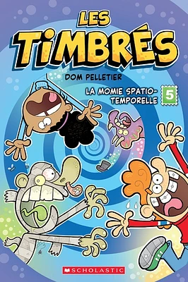 Les timbrés T.5 : La Momie spatio-temporelle