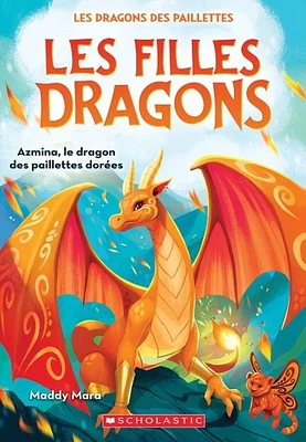 Les filles dragons T.1: Azmina, le dragon des paillettes dorées