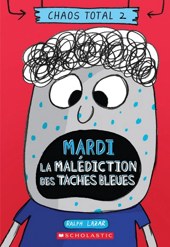 Chaos total T.2 : Mardi - La malédiction des taches bleues