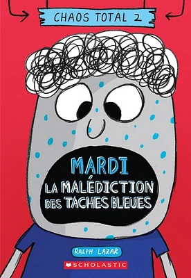 Chaos total T.2 : Mardi - La malédiction des taches bleues