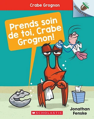 Crabe Grognon T.4 : Prends soin de toi, Crabe Grognon!