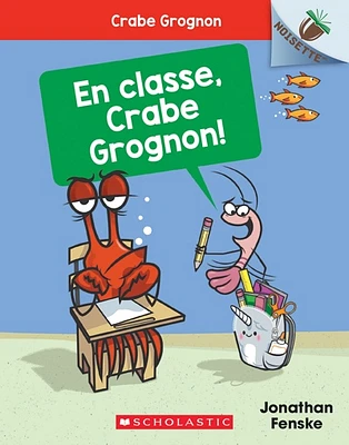 Crabe Grognon T.5 : En classe, Crabe Grognon!