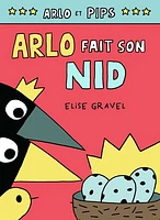 Arlo et Pips T.3 : Arlo fait son nid