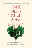 How to Fall in Love with a Man Who Lives in a Bush