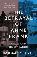 The Betrayal of Anne Frank