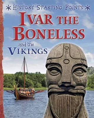 History Starting Points: Ivar the Boneless and the Vikings