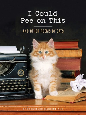 I Could Pee on This: And Other Poems by Cats (Gifts for Cat Lover