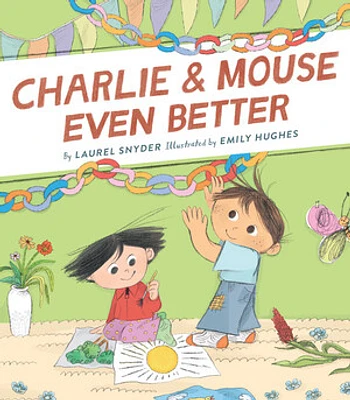 Charlie & Mouse Even Better: Book 3 in the Charlie & Mouse Series (Beginning Chapter Books, Beginning Chapter Book Series, Funny Books for Kids, Kids Book Series)