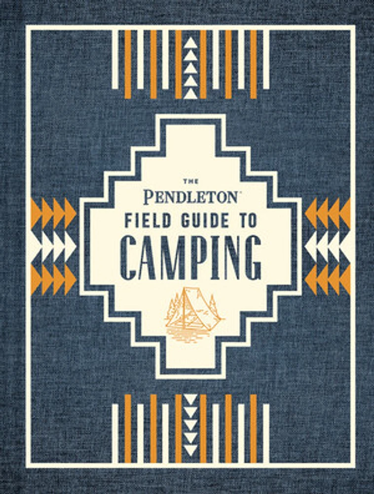 The Pendleton Field Guide to Camping