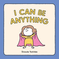 I Can Be Anything