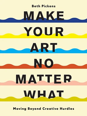 Make Your Art No Matter What