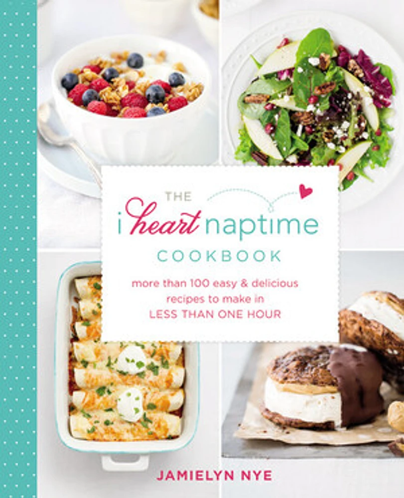 The I Heart Naptime Cookbook