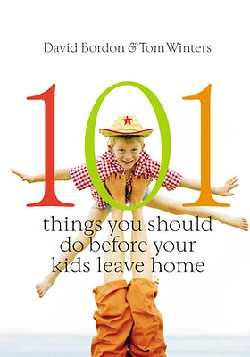 101 Things You Should Do Before Your Kids Leave Home