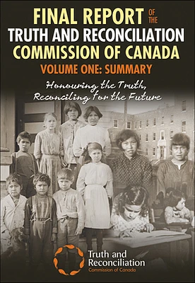 Final Report of the Truth and Reconciliation Commission of Canada, Volume One: Summary