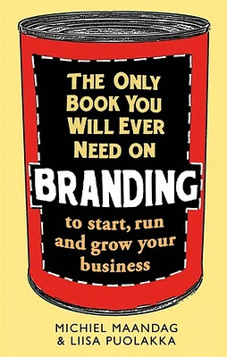 The Only Book You Will Ever Need on Branding