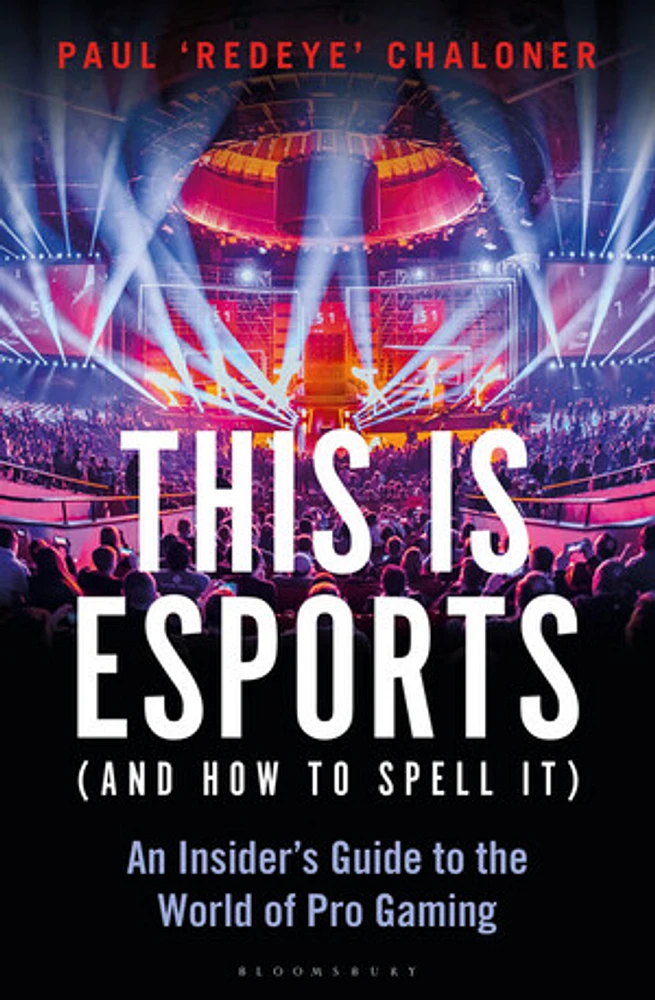 This is esports (and How to Spell it) - LONGLISTED FOR THE WILLIAM HILL SPORTS BOOK AWARD