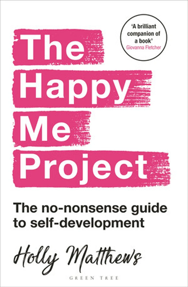 The Happy Me Project: The no-nonsense guide to self-development