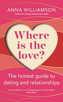 Where is the Love?: The Honest Guide to Dating and Relationships