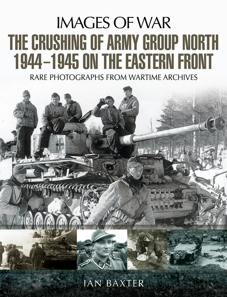 The Crushing of Army Group North 1944–1945 on the Eastern Front