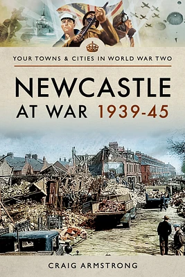 Newcastle at War 1939–45