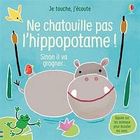 Ne chatouille pas l'hippopotame ! sinon il va grogner